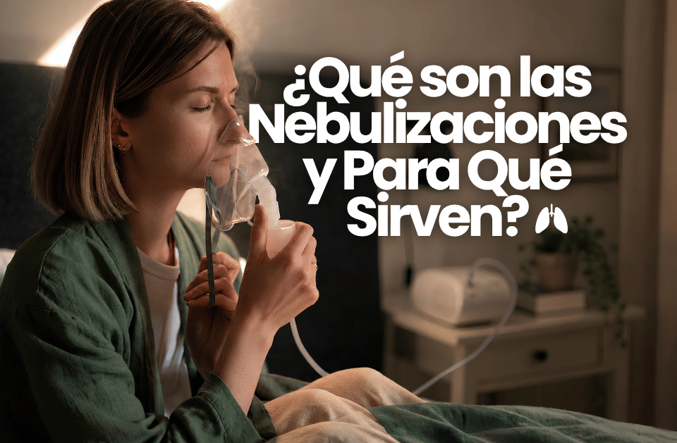 ¿Qué son las Nebulizaciones y Para Qué Sirven?