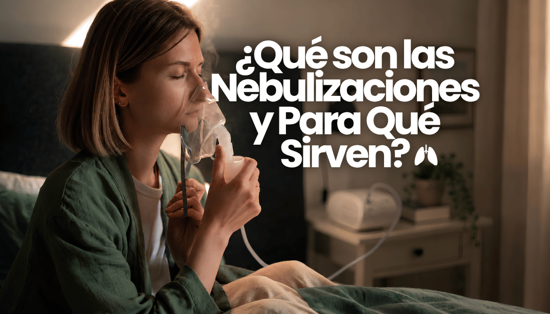 ¿Qué son las Nebulizaciones y Para Qué Sirven?